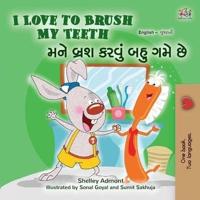 I Love to Brush My Teeth (English Gujarati Bilingual Book for Kids)