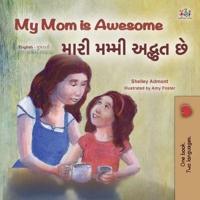 My Mom Is Awesome (English Gujarati Bilingual Book for Kids)