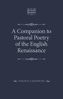A Companion to Pastoral Poetry of the English Renaissance