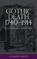 Gothic death 1740-1914: A literary history