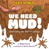 We Need Mud!