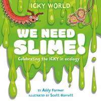 We Need Slime!