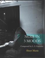 Noir in 3 Moods