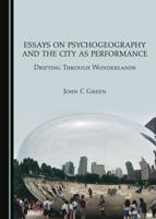 Essays on Psychogeography and the City as Performance