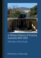 A Military History of Victoria, Australia 1803-1945