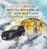 Juniper the Magic Caravan and The Adventures of Izzie and Ozzie: Finding Juniper