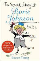 The Secret Diary of Boris Johnson Aged 13 1/4