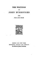 The Writings of John Burrough - XIII - Far and Near