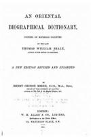 An Oriental Biographical Dictionary Founded on Materials Collected by the Late Thomas William Beale