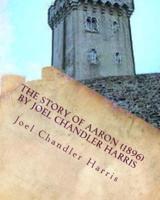The Story of Aaron (1896) by Joel Chandler Harris