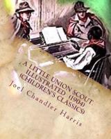 A Little Union Scout. Illustrated (1904) (Children's Classics)