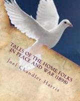 Tales of the Home Folks in Peace and War (1898)