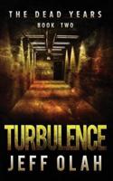 The Dead Years - TURBULENCE - Book 2 (A Post-Apocalyptic Thriller)