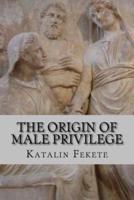 The Origin of Male Privilege
