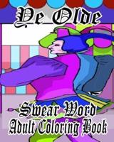 Ye Olde Swear Word Adult Coloring Book