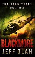 The Dead Years - BLACKMORE - Book 3 (A Post-Apocalyptic Thriller)
