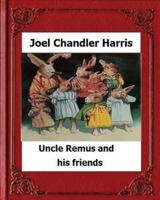 Uncle Remus and His Friends (1892) By
