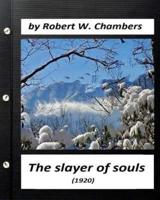 The Slayer of Souls (1920) by Robert W. Chambers (Classics)