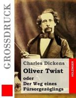 Oliver Twist Oder Der Weg Eines Fursorgezoglings (Grossdruck)