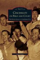 Cincinnati on Field and Court: The Sports Legacy of the Queen City