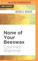 None of Your Beeswax