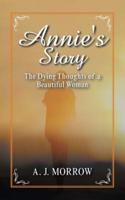 Annie's Story: The Dying Thoughts of a Beautiful Woman