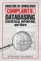Analysis of Ambulance Complaints: Databasing, Statistical Reporting, and More
