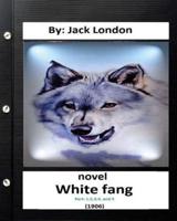 White Fang (1906) NOVEL By Jack London ( Part 1,2,3,4, and 5) (World's Classics)
