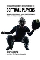 The Students Guidebook To Mental Toughness For Softball Players