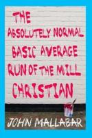 The Absolutely Normal, Basic, Average, Run of the Mill Christian