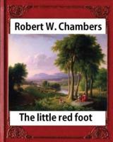 The Little Red Foot (1920), by Robert W. Chambers