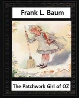 The Patchwork Girl of Oz (1913), by by L.Frank Baum and John R.Neill(illustrator)