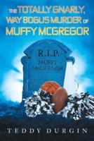 The Totally Gnarly, Way Bogus Murder of Muffy McGregor