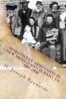 "Seventh-Day Adventists in New Mexico and El Paso, Texas 1881-1909"