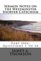 Sermon Notes on the Westminster Shorter Catechism