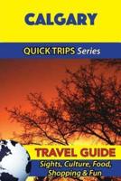 Calgary Travel Guide (Quick Trips Series)