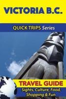 Victoria B.C. Travel Guide (Quick Trips Series)
