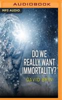 Do We Really Want Immortality?