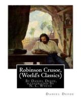 Robinson Crusoe, By Daniel Defoe, Illustrated By N. C. Wyeth (World's Classics)