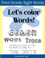 Third Grade Sight Words: Let's Color Words! Trace, write, connect the dots and learn to spell! 8.5 x 11 size, 100 pages!