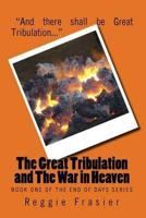 The Great Tribulation and the War in Heaven