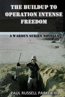 The Buildup to Operation Intense Freedom: A Warden Series Novella