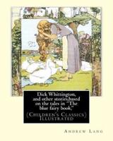 Dick Whittington, and Other Stories, Based on the Tales in "The Blue Fairy Book,"