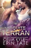 Not Quite Terran (Scifi Alien Romance)