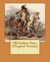 Old Indian Days. (Original Version)