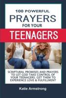 100 Powerful Prayers for Your Teenagers