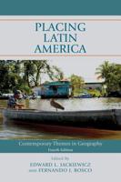 Placing Latin America: Contemporary Themes in Geography, Fourth Edition