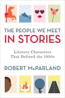 The People We Meet in Stories: Literary Characters That Defined the 1950s
