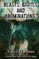 Beasts, Brutes and Abominations