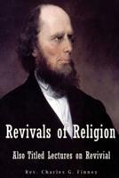 Revivals of Religion Also Titled Lectures on Revival